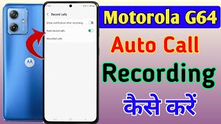 Motorola G64 5G Auto call recording setting  How to All Call Record In Moto g64 5g [upl. by Aiceila]