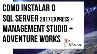 Instalação SQL Server 2017 Express  SSMS  Adventure Works [upl. by Oler]