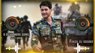 O Desh Mere Dj Song  Arijit Singh Song  Happy Independence Day Song  MDP DJ  HINDU DJ SOUND [upl. by Fari]