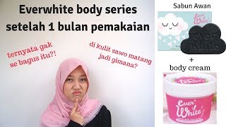 Review Everwhite BRIGHTENING BODY CREAM amp SOAP  Body Series  setelah 1 bulan [upl. by Leuneb989]