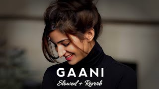 Gani   Slowed  Reverb  Akhil  Lofi  Punjabi Lofi  Lofi Feelingslofi slowed slowedandreverb [upl. by Ttegdirb]