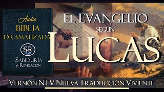 EL EVANGELIO SEGUN LUCAS AUDIO BIBLIA NTV DRAMATIZADA NUEVA TRADUCCION VIVIENTE [upl. by Kellyn]