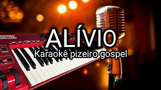 És o meu Alívio Karaokê versão pizeiro gospel [upl. by Aerdnaed482]