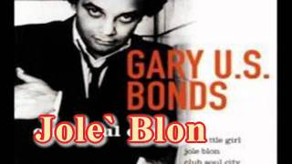 Gary US Bonds  Jole Blon [upl. by Yerffoj350]