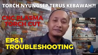 Troubleshooting 1  Torch CNC Plasma Turun Terus 1 [upl. by Eeuqram]