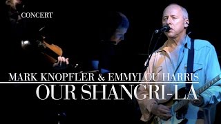 Mark Knopfler amp Emmylou Harris  Our ShangriLa Real Live Roadrunning  Official Live Video [upl. by Mingche]