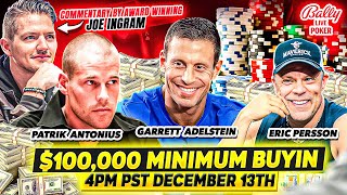 Garrett Adelstein Returns 100k Min BuyEricPerssonPokerAntoniusjoeingram1 [upl. by Grayson]