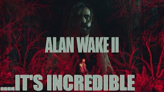 Alan Wake II  Unlike Anything Ive Ever Played [upl. by Kimberli]