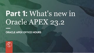 Part 1 Whats new in Oracle APEX 232  Preview [upl. by Warenne327]