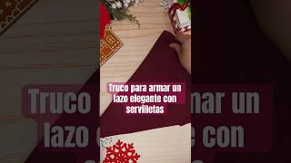 Truco para armar un LAZO ELEGANTE con SERVILLETAS hacksdelicioso hacks servilletas navidad [upl. by Aratahc]