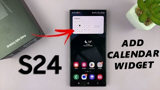 How To Add a Calendar Widget To The Home Screen Of Samsung Galaxy S24  S24 Ultra [upl. by Kreg]