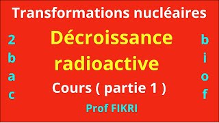 Nucléaire  Décroissance radioactive  cours  partie 1 [upl. by Aerdnek]