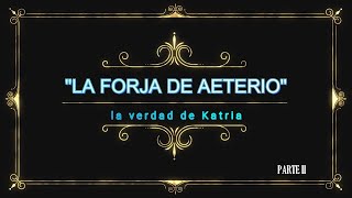 The Elder Scrolls V  quotSkyrimquot  La Forja de Aeterio la verdad de Katria 2da parte [upl. by Raffarty756]