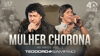 Teodoro e Sampaio  Mulher Chorona  40 Anos Vol 1 Vídeo Oficial [upl. by Rox818]