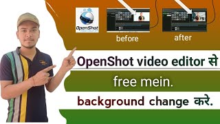 OpenShot video editor se free में background change करे how to change background in OpenShot editor [upl. by Onileva]