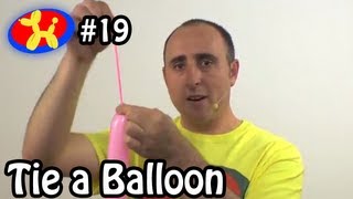 How to Tie a Balloon  Balloon Animal Lessons 19 [upl. by Skilken]