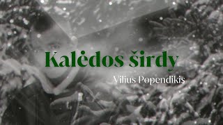 Vilius Popendikis  Kalėdos širdy [upl. by Gitlow]