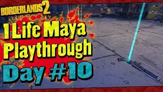 Borderlands 2  1 Life Maya Playthrough  Day 10 [upl. by Niltyak]