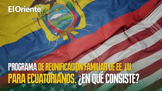 Programa de Reunificación Familiar de EE UU para ecuatorianos ¿En qué consiste [upl. by Babby]