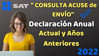 Como Consultar Declaración Anual 2022 SAT✔ Acuse de Envió Devolución Impuestos Personas Físicas💰 [upl. by Aisnetroh228]