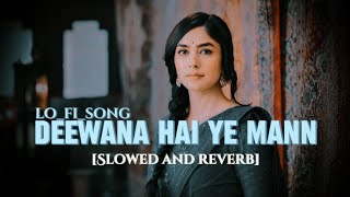 💝 DEEWANA HAI YE MANN SLOWED AND REVERB  LOFISONG subscribe viral life lovesong [upl. by Urbano]