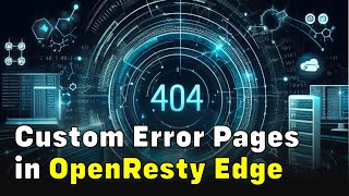 Configure Custom Error Pages in OpenResty Edge [upl. by Kere]