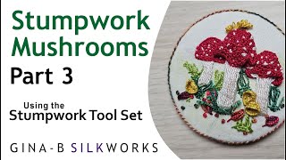 Using the Stumpwork Embroidery Tools Part 3  grasses fungi cups butterfly and finishing [upl. by Pellikka580]