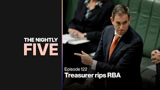 Jim Chalmers rips the RBA  The Nightly Five [upl. by Notlit]