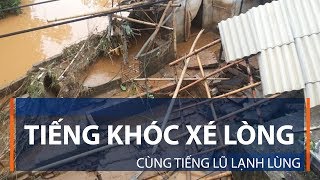 Tiếng khóc xé lòng cùng tiếng lũ lạnh lùng  VTC1 [upl. by Desmond]