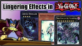 Lingering Effects in Yugioh and How they Work  True King of All Calamities  Abyss Dweller [upl. by Clair]