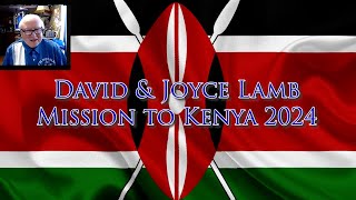 Evangelist David John Lamb and Joyce Lamb Mission to Kenya 2024 [upl. by Suhploda]