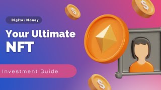 Digital Money Your Ultimate NFT Investment Guide 2024 [upl. by Harty875]