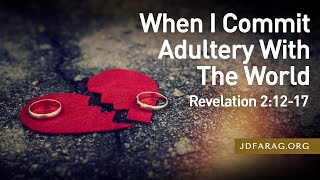 Sunday Sermon When I Commit Adultery With The World Revelation 21217  June 30th 2024 [upl. by Trula818]