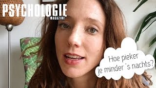 Hoe PIEKER je minder s nachts  RUST IN JE LEVEN  Psychologie Magazine [upl. by Rani]