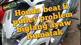 Honda beat fi pulley problem ayaw humatak ano sira at may kumalansing pa sa panabi [upl. by Osbourne318]