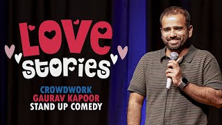 LOVE STORIES  Gaurav Kapoor  Stand Up Comedy  Crowd Work [upl. by Merissa]