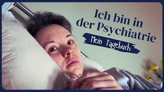 Ich bin in der Psychiatrie  Mein Tagebuch [upl. by Denny]