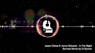 Jasper Dietze ft Aaron Richards – In The Night Bachata Remix by DJ Ramon [upl. by Siro383]