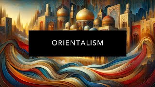 Understanding Orientalism [upl. by Pedersen]