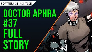 Doctor Aphra 37  FULL STORY BREAKDOWN [upl. by Livvy]