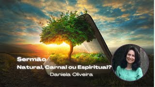 Natural Carnal e Espiritual  Daniela Oliveira [upl. by Lovash]