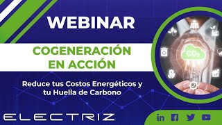 Webinar Cogeneración en Acción Reduce tus Costos Energéticos y tu Huella de Carbono [upl. by Aehsel]