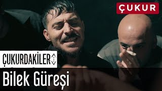 Çukurdakiler  Bilek Güreşi [upl. by Nguyen]