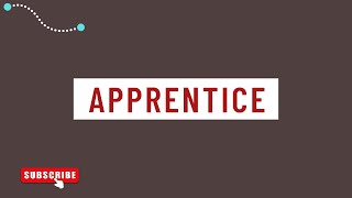 Apprentice meaning pronunciation and example [upl. by Herrick]