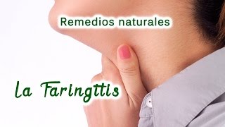 La Faringitis remedios naturales para tratarla [upl. by Alston]