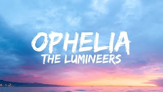 The Lumineers  Ophelia Lyrics [upl. by Notlef]