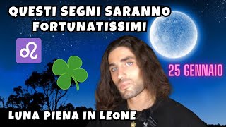 QUESTI SEGNI SARANNO FORTUNATISSIMI GRAZIE ALLA LUNA PIENA IN LEONE [upl. by Raimundo]