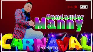 CANTAUROR MANNY ESTE LOCOC CORAZÓN CARNAVAL 2021 amp 2022 ADIO OFICIAL STUDIOS STYLO RECORDS [upl. by Wetzel]