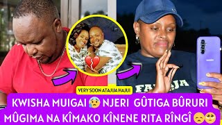 KWISHA🥹NJERI WA MUIGAI GÛTIGA BÛRURI MÛGIMA NA KÎMAKO KÎNENE RÎTA RÎNGÎ NA GÎKO SO UNEXPECTED [upl. by Gauthier]