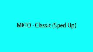 MKTO  Classic Sped Up [upl. by Netnerb810]